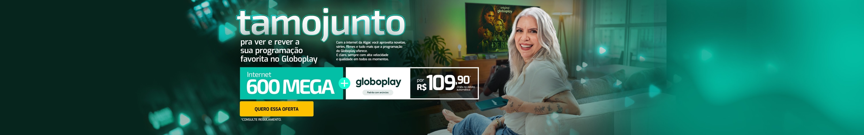 Algar Fibra 600 Mega + Globoplay por R$ 109,90 no débito automático